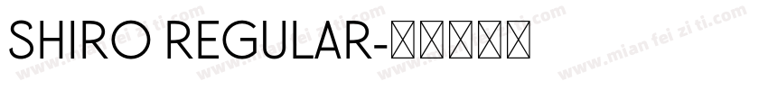Shiro Regular字体转换